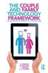 Markie L C Blumer, Markie L. C. Blumer, Blumer Markie L. C., Katherine M Hertlein, Katherine M. Hertlein, Katherine M. (University of Las Vegas Hertlein... - Couple and Family Technology Framework