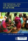 Anne-Meike Fechter, Anne-Meike Fechter, Fechter Anne-Meike - Personal and the Professional in Aid Work
