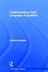 Caroline Rowland, Caroline (University of Liverpool Rowland, Rowland Caroline - Understanding Child Language Acquisition