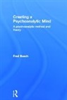 Fred Busch, Fred (Training and Supervising Analyst Busch, Busch Fred - Creating a Psychoanalytic Mind