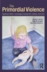 Emily M Douglas, Emily M. Douglas, Douglas Emily M., Rose Anne Medeiros, Medeiros Rose Anne, Murray A Straus... - Primordial Violence