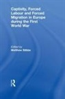 Matthew (Sheffield Hallam University Stibbe, Matthew Stibbe - Captivity, Forced Labour and Forced Migration in Europe During the