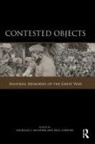 Nicholas J. (University of Bristol Saunders, Paul Cornish, Cornish Paul, Nicholas J Saunders, Nicholas J. Saunders, Saunders Nicholas J. - Contested Objects
