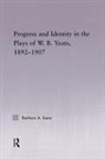 Barbara A Suess, Barbara A. Suess - Progress & Identity in the Plays of W.b. Yeats, 1892-1907