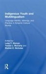 Leisy T. Mccarty Wyman, Teresa L. Mccarty, McCarty Teresa L., Sheilah E. Nicholas, Nicholas Sheilah E., Leisy T. Wyman - Indigenous Youth and Multilingualism