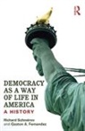 Gaston A. Fernandez, Fernandez Gaston A., Richard Schneirov, Richard Fernandez Schneirov, Schneirov Richard - Democracy As a Way of Life in America