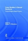 William T. O''''donohue, William T. O'Donohue, O'Donohue William T. - Case Studies in Sexual Deviance