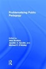 Jake (Purdue University Burdick, Jake Burdick, Burdick Jake, Michael P. O'Malley, O'Malley Michael P., Jennifer A. Sandlin... - Problematizing Public Pedagogy