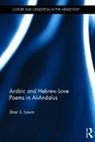 Shari Lowin - Arabic and Hebrew Love Poems in Al-Andalus