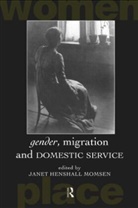 Janet Henshall Momsen, Janet Henshall Momsen - Gender, Migration and Domestic Service