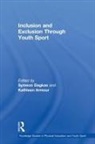 Symeon Armour Dagkas, Kathleen Armour, Armour Kathleen, Symeon Dagkas, Dagkas Symeon - Inclusion and Exclusion Through Youth Sport