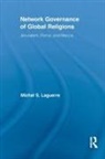 Michel S Laguerre, Michel S. Laguerre - Network Governance of Global Religions