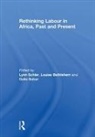 Lynn Bethlehem Schler, Louise Bethlehem, Bethlehem Louise, Galia Sabar, Sabar Galia, Lynn Schler... - Rethinking Labour in Africa, Past and Present