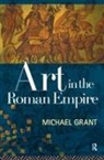 Michael Grant - Art in the Roman Empire