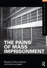 Benjamin Fleury-Steiner, Benjamin (University of Delaware Fleury-Steiner, Jamie Longazel, Jamie G Longazel - Pains of Mass Imprisonment