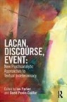 Ian (Manchester Psychoanalytic Matrix Disc Parker, Ian Parker, David Pavón-Cuéllar - Lacan, Discourse, Event: New Psychoanalytic Approaches to Textual