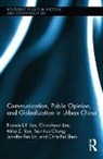 Tsan-Kuo Chang, Chang Tsan-Kuo, Chin-Chuan Lee, Francis L.F. Lee, Francis L.f. Lee Lee, Lee Chin-Chuan... - Communication, Public Opinion, and Globalization in Urban China