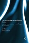 Shawne D. Miksa, Shawne D. Miksa, Miksa Shawne D. - Functional Future for Bibliographic Control
