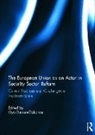 Oya Dursun-Ozkanca, Oya Dursun-Ozkanca, Dursun-Ozkanca Oya - European Union As an Actor in Security Sector Reform