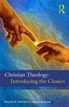 Shawn Bawulski, Bawulski Shawn, Stephen R Holmes, Stephen R (University of St Andrews Holmes, Stephen R Bawulski Holmes - Christian Theology: The Classics