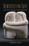 Stephen B Levine, Stephen B. Levine, Stephen B. (Case Western Reserve Universit Levine - Demystifying Love