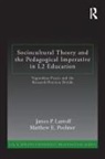 James P Lantolf, James P. Lantolf, James P. (The Pennsylvania State Universi Lantolf, James P. Poehner Lantolf, Lantolf James P., Matthew E Poehner... - Sociocultural Theory and the Pedagogical Imperative in L2 Education