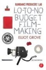 Elliot Grove, Grove Elliot - Raindance Producers'' Lab Lo-To-No Budget Filmmaking
