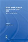 Greg Kennedy, Greg (Defence Studies Department Kennedy, Greg Kennedy - British Naval Strategy East of Suez, 1900-2000