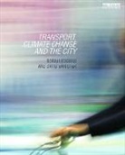 David Banister, Robin Hickman, Robin Banister Hickman - Transport, Climate Change and the City