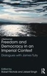 Robert (University of Alberta Nichols, Robert Nichols, Jakeet Singh - Freedom and Democracy in an Imperial Context