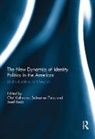 Olaf Kaltmeier, Olaf Kaltmeier, Josef Raab, Sebastian Thies - New Dynamics of Identity Politics in the Americas