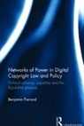 Benjamin Farrand, Farrand Benjamin - Networks of Power in Digital Copyright Law and Policy