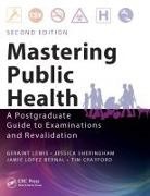 Tim Crayford, Geraint Lewis, Geraint (Chief Data Officer Lewis, Geraint Sheringham Lewis, Lewis Geraint, Jamie Lopez Bernal... - Mastering Public Health