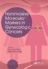 Debmalya (Ufmg Barh, Debmalya Gunduz Barh, Debmalya Barh, Barh Debmalya, Mehmet Gunduz, Gunduz Mehmet - Noninvasive Molecular Markers in Gynecologic Cancers