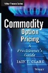 Iain J Clark, Iain J. Clark, Clark Iain J. - Commodity Option Pricing