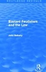 John Bellamy, John (Carleton University Bellamy, Bellamy John - Bastard Feudalism and the Law (Routledge Revivals)