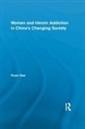 Huan Gao, Gao Huan - Women and Heroin Addiction in China''s Changing Society