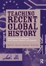 Robert Cohen, Laura J Dull, Laura J. Dull, Michael R Stoll, Michael R. Stoll, Diana B Turk... - Teaching Recent Global History