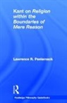 Lawrence Pasternack - Routledge Philosophy Guidebook to Kant on Religion Within the