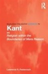 Lawrence Pasternack, Lawrence R Pasternack, Lawrence R. Pasternack - Routledge Philosophy Guidebook to Kant on Religion Within the