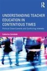Catherine Cornbleth, Catherine (University At Buffalo Cornbleth, Cornbleth Catherine - Understanding Teacher Education in Contentious Times