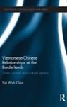 Yuk Wah Chan, Yuk Wah (City University of Hong Kong) Chan, Chan Yuk Wah - Vietnamese-Chinese Relationships At the Borderlands