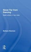 Barbara Newman, Barbara Newman, Newman Barbara - Never Far From Dancing Ballet Artists in New Roles