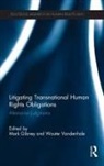 Mark (University of North Carolina Ashevil Gibney, Mark Vandenhole Gibney, Mark Gibney, Gibney Mark, Wouter Vandenhole, Vandenhole Wouter - Litigating Transnational Human Rights Obligations