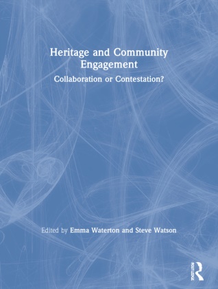 Emma Watson Waterton, Emma Waterton, Waterton Emma, Steve Watson, Watson Steve - Heritage and Community Engagement Collaboration Or Contestation?