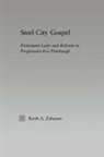 Keith A Zahniser, Keith A. Zahniser, Zahniser Keith A. - Steel City Gospel