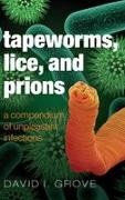 David Grove, David (Retired Grove,  Grove David - Tapeworms, Lice, and Prions - A Compendium of Unpleasant Infections