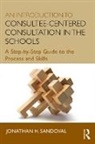 Jonathan H. Sandoval, Jonathan H. (University of California Sandoval, Sandoval Jonathan H. - Introduction to Consultee-Centered Consultation in the Schools