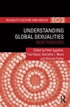 Peter (Unsw Aggleton, Peter Boyce Aggleton, Peter Aggleton, Paul Boyce, Boyce Paul, Henrietta L Moore... - Understanding Global Sexualities