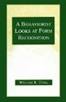 William R. Uttal, William R. (Arizona State University Uttal, Uttal William R. - Behaviorist Looks At Form Recognition